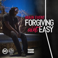 MAIN EVENT - Forgiving Ain't Easy (Explicit)