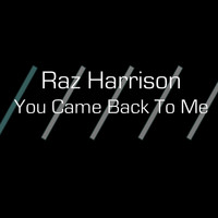 Raz Harrison / - You Came Back To Me