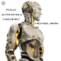Michael Wark - Fully Autonomous Machines