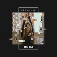Mom And Dad - Bounce