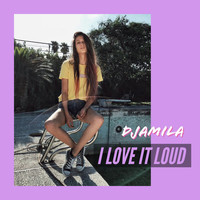 Djamila - I Love It Loud