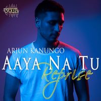 Arjun Kanungo - Aaya Na Tu - Reprise