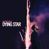 Ruston Kelly - Dying Star (Explicit)