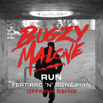 Bugzy Malone - Run (feat. Rag'n'Bone Man) [Offaiah Remix] (Explicit)