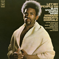 Howard Roberts Chorale - Let My People Go
