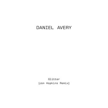 Daniel Avery - Glitter (Jon Hopkins Remix)