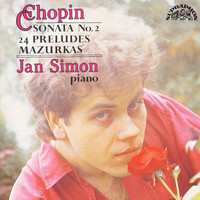 Jan Simon - Chopin: Piano Sonata No. 2, Mazurkas, Preludes