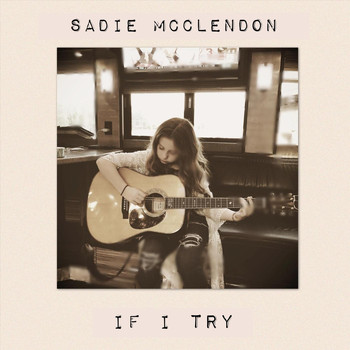 Sadie McClendon - If I Try
