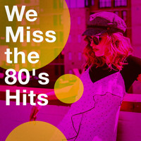 80s Forever - We Miss the 80's Hits