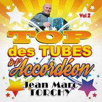 Jean-Marc Torchy - Top des tubes à l'accordéon, vol. 2