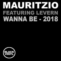 Mauritzio - Wanna Be (2018 Mixes)