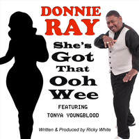 Donnie Ray - She's Got That Ooh Wee (feat. Tonya Youngblood)