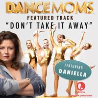 Daniella - Don't Take It Away (From "Dance Moms")