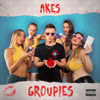 Akes - Groupies (Explicit)