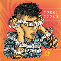 Sorry, Scout - Never Asked for It - EP