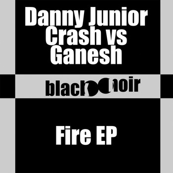 Danny Junior Crash Vs Ganesh - Fire EP