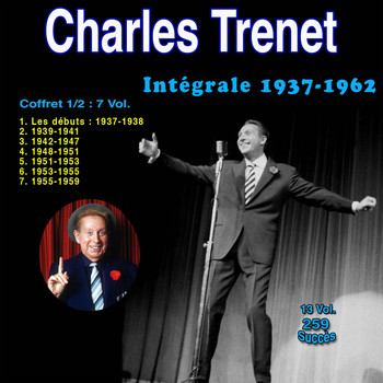 Charles Trenet - Intégrale 1937-1962, vol. 1 (259 succès)