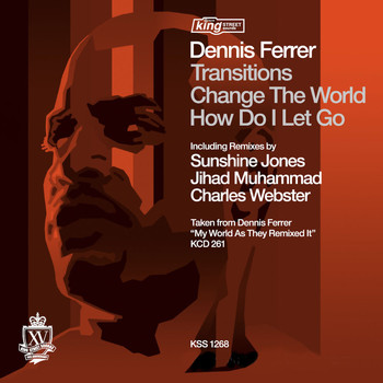 Dennis Ferrer - Transitions / Change The World / How Do I Let Go