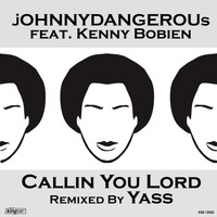 jOHNNYDANGEROUs feat. Kenny Bobien - Callin You Lord
