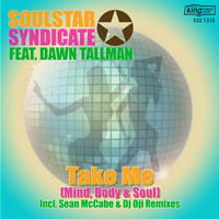 Soulstar Syndicate feat. Dawn Tallman - Take Me (Mind, Body & Soul)