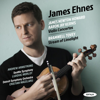 James Ehnes - James Newton Howard, Aaron Jay Kernis Violin Concertos, Bramwell Tovey, 'Stream of Limelight'