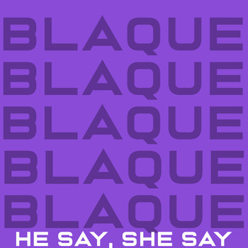 Blaque - He Say, She Say