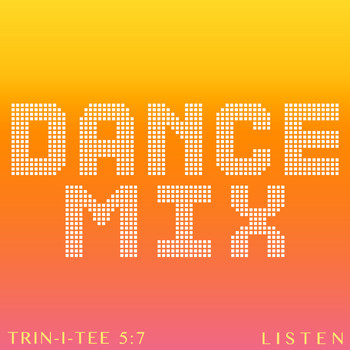 Trin-I-Tee 5:7 - Listen (Dance Mix)