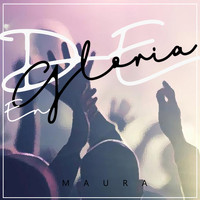 Maura - De Gloria en Gloria