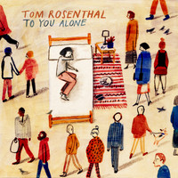 Tom Rosenthal - To You Alone (Acoustic)