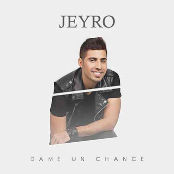 Jeyro - Dame un Chance