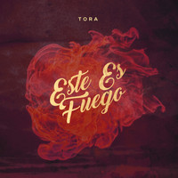 Tora - Este Es Fuego