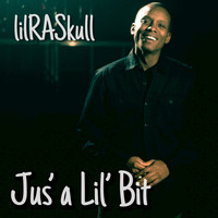 Lil Raskull - Jus’ a Lil’ Bit