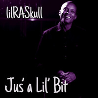 Lil Raskull - Jus’ a Lil’ Bit (Chopped and Screwed)