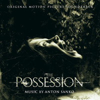 Anton Sanko - The Possession (Original Motion Picture Soundtrack)