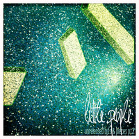 Little People - Unreleased Bits & Pieces, Pt. 2