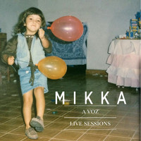 Mikka - A Voz - Live Sessions