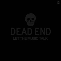 Dead End - Let the Music Talk (Explicit)