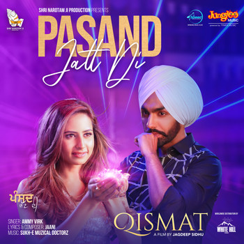 Ammy Virk & Sukh-E Muzical Doctors - Pasand Jatt Di (From "Qismat") - Single