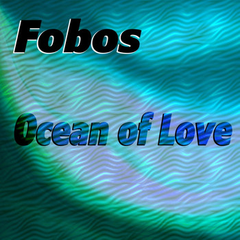 Fobos - Ocean of Love