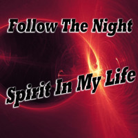 Follow The Night - Spirit in My Life