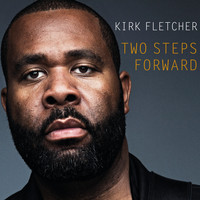 Kirk Fletcher - Two Steps Forward