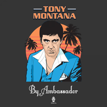 Ambassador - Tony Montana