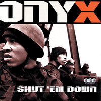 Onyx - Shut 'Em Down (Explicit)