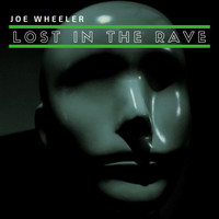 Joe Wheeler - Lost in the Rave
