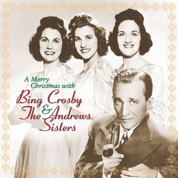 Bing Crosby, The Andrews Sisters - A Merry Christmas With Bing Crosby & The Andrews Sisters (Remastered)
