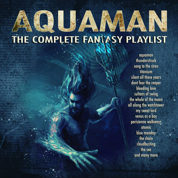 Various Artists - Aquaman - The Complete Fantasy Playlist