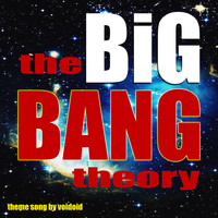 Voidoid - The Big Bang Theory - The Theme Song