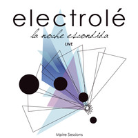 Electrolé - La Noche Escondida (Live)