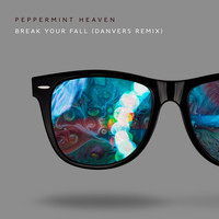 Peppermint Heaven - Break Your Fall (Danvers Remix)