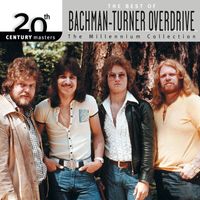 Bachman-Turner Overdrive - 20th Century Masters: The Millennium Collection: Best Of Bachman Turner Overdrive